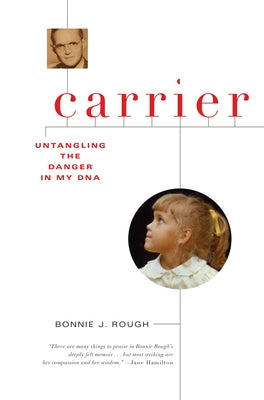 Carrier: Untangling the Danger in My DNA by Rough, Bonnie J.