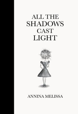 All The Shadows Cast Light by Melissa, Annina
