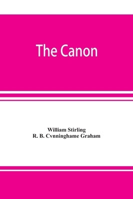 The canon: an exposition of the pagan mystery perpetuated in the Cabala as the rule of all the arts by Stirling, William