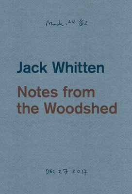 Jack Whitten: Notes from the Woodshed by Whitten, Jack