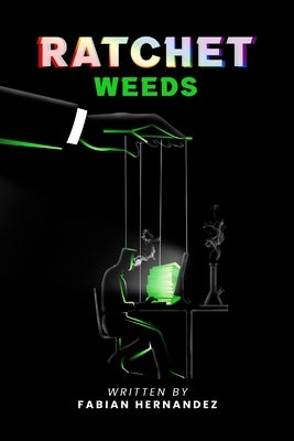 Ratchet Weeds by Hernandez, Fabian