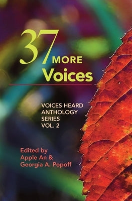 37 More Voices: Voices Heard Anthology Series, Vol. 2 by An, Apple