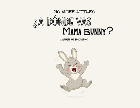 ¿A Dónde Vas Mama Bunny? by Littles, Aimee