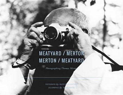 Meatyard/Merton, Merton/Meatyard: Photographing Thomas Merton by Meatyard, Ralph Eugene