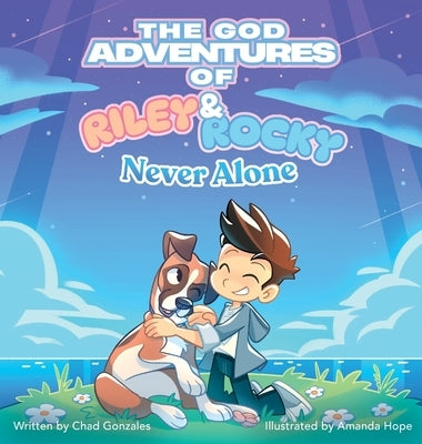 The God Adventures of Riley & Rocky: Never Alone by Gonzales, Chad