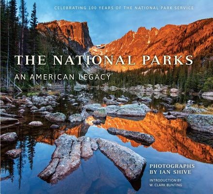 The National Parks: An American Legacy by Shive, Ian