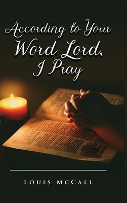 According to Your Word Lord, I Pray by McCall, Louis