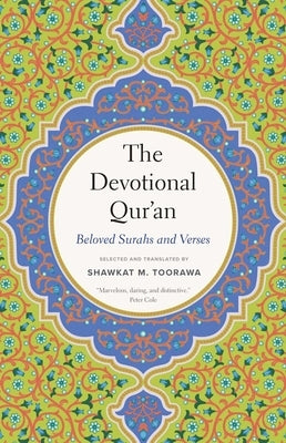 The Devotional Qur'an: Beloved Surahs and Verses by Toorawa, Shawkat M.