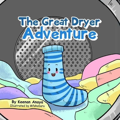 The Great Dryer Adventure by Anaya, Keenan
