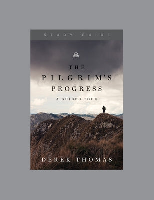 The Pilgrim's Progress: A Guided Tour, Teaching Series Study Guide by Ligonier Ministries