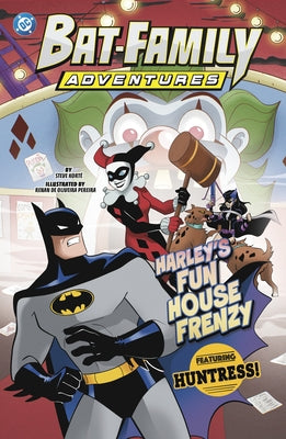Harley's Fun House Frenzy: Featuring Huntress! by KortÃ©, Steve