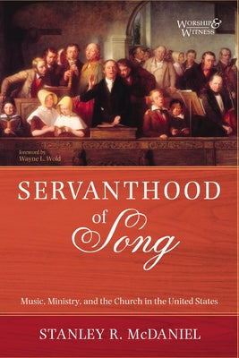 Servanthood of Song by McDaniel, Stanley R.