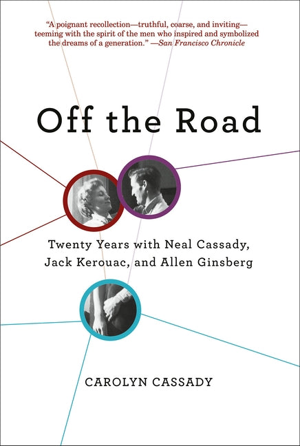 Off the Road: Twenty Years with Neal Cassady, Jack Kerouac, and Allen Ginsberg by Cassady, Carolyn