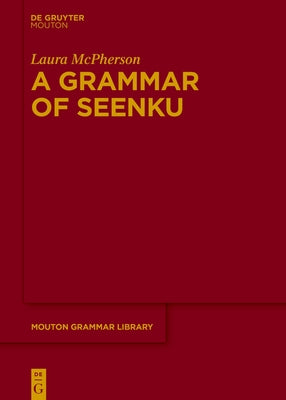 A Grammar of Seenku by McPherson, Laura