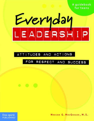 Everyday Leadership: Attitudes and Actions for Respect and Success by MacGregor, Mariam G.