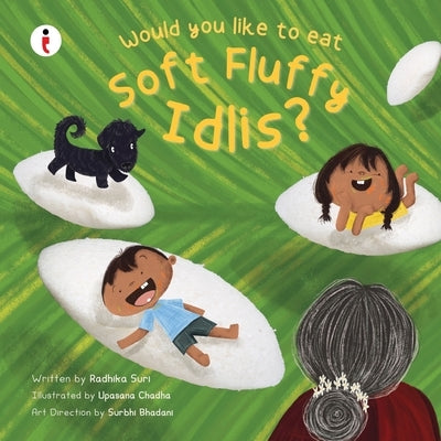 Would you like to eat soft fluffy Idlis? by Suri, Radhika