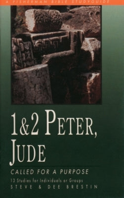 1 & 2 Peter, Jude: Called for a Purpose by Brestin, Steve