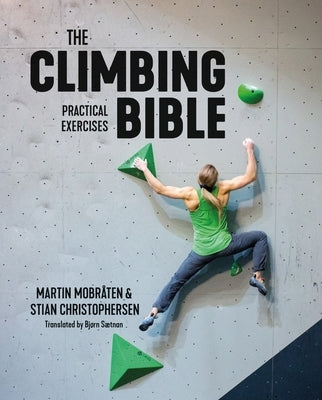 The Climbing Bible: Practical Exercises: Technique and Strength Training for Climbing by Mobr?ten, Martin