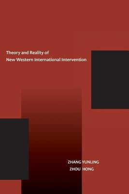 The Theory and Reality of New Western International Intervention by Zhang, Yunling
