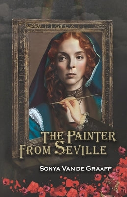 The Painter from Seville: An engrossing tale of forbidden love and Renaissance art that will keep you hooked until the last page. by Van de Graaff, Sonya
