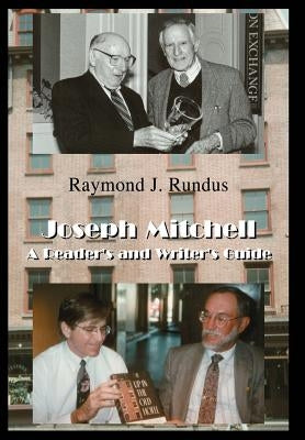 Joseph Mitchell: A Reader's and Writer's Guide by Rundus, Raymond J.