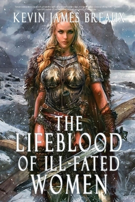 The Lifeblood of Ill-Fated Women by Breaux, Kevin James
