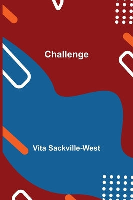Challenge by Sackville-West, Vita