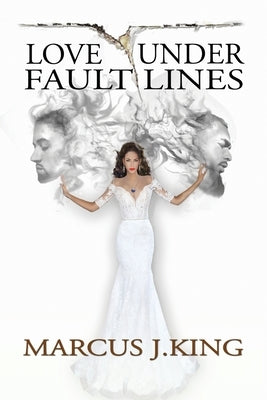 Love Under Fault Lines by King, Marcus J.