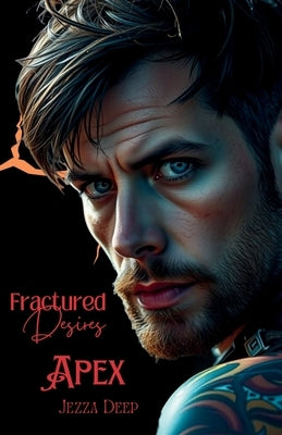 Fracture Desires: Apex by Deep, Jezza