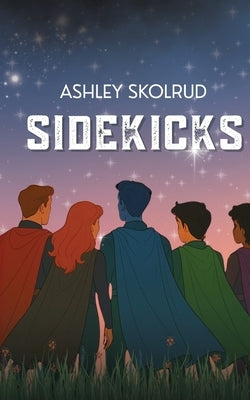 Sidekicks by Skolrud, Ashley