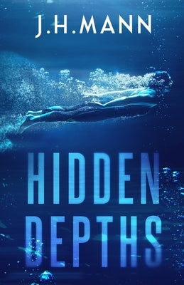 Hidden Depths by Mann, J. H.
