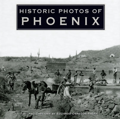 Historic Photos of Phoenix by Pagan, Eduardo Obregon