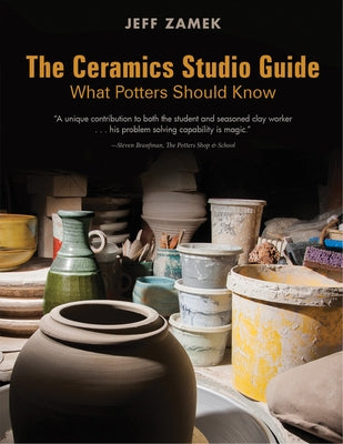 The Ceramics Studio Guide: What Potters Should Know by Zamek, Jeff