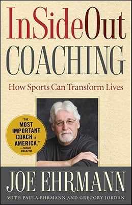 InSideOut Coaching: How Sports Can Transform Lives by Ehrmann, Joe