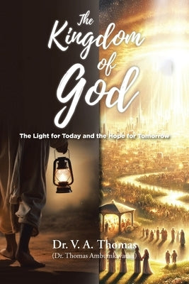 The Kingdom of God: The Light for Today and the Hope for Tomorrow by (Dr Ambumkayathu), V. A. Thomas