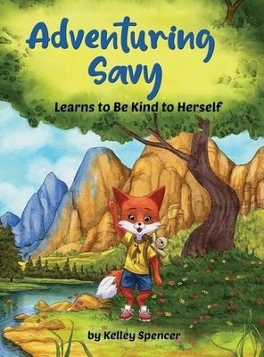 Adventuring Savy Learns to Be Kind to Herself by Spencer, Kelley