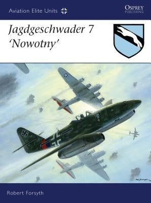Jagdgeschwader 7 'Nowotny' by Forsyth, Robert