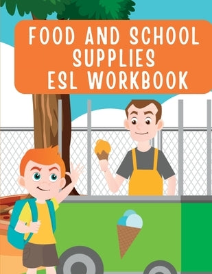 Fun and Colorful Kindergarten Workbook: ESL Food and School Supplies Worksheets for Kids - Marianne V. Schulman by Marianne V Schulman