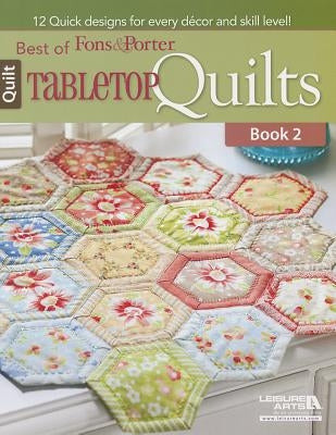 Best of Fons & Porter: Tabletop Quilts, Book 2 by Leisure Arts