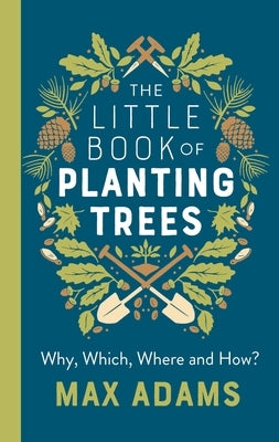 The Little Book of Planting Trees by Adams, Max