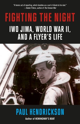 Fighting the Night: Iwo Jima, World War II, and a Flyer's Life by Hendrickson, Paul