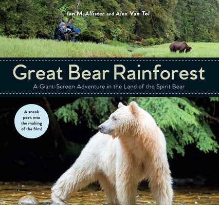 Great Bear Rainforest: A Giant-Screen Adventure in the Land of the Spirit Bear by McAllister, Ian
