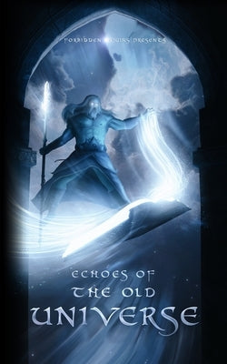 Echoes of The Old Universe: A Collection of Short Stories from the War for the Universe by Team, The Originators
