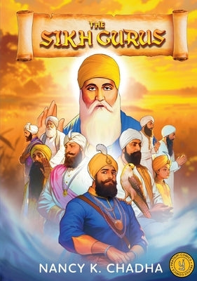 The Sikh Gurus: Classic Indian Stories: Classic Indian Stories by Chadha, Nancy K.