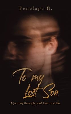 To My Lost Son by B, Penelope