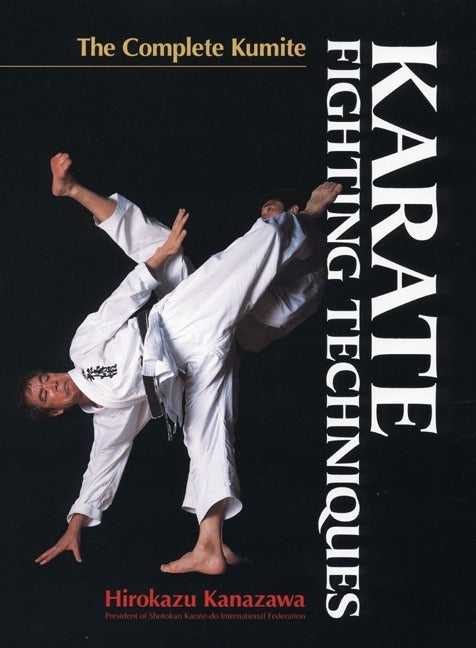 Karate Fighting Techniques: The Complete Kumite by Kanazawa, Hirokazu