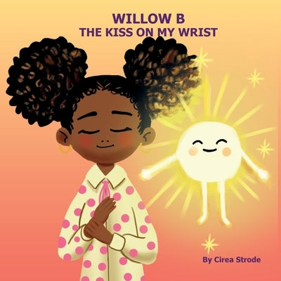 Willow B The Kiss on My Wrist by Strode, Cirea