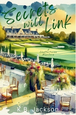Secrets Will Link: A Chattertowne Mystery by Jackson, K. B.