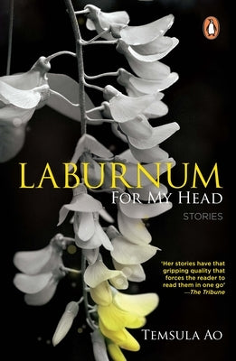 Laburnum for My Head: Stories by Ao, Temsula