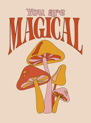 You Are Magical: Empowering Quotes and Affirmations to Lift Your Vibe by Summersdale Publishers